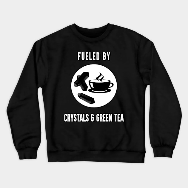 Fueled By Crystals and Green Tea Funny Spiritual Witch Crewneck Sweatshirt by Gothic Rose Designs